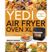 Yedi Air Fryer Oven XL Cookbook for Beginners: Affordable, Quick and Easy Yedi Air Fryer Oven XL Recipes for Your Air Fryer, Rotisserie and Dehydrator