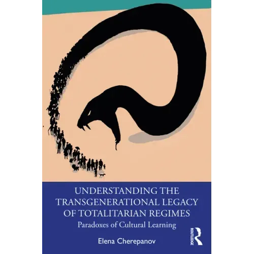 Understanding the Transgenerational Legacy of Totalitarian Regimes: Paradoxes of Cultural Learning