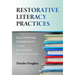 Restorative Literacy Practices: Cultivating Community in the Secondary Ela Classroom