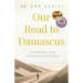Our Road to Damascus: 7 Lessons for a Life of Purpose and Meaning