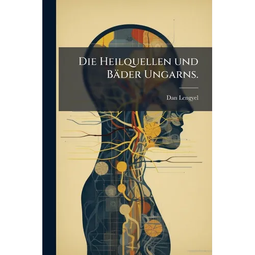 Die Heilquellen und Bäder Ungarns.