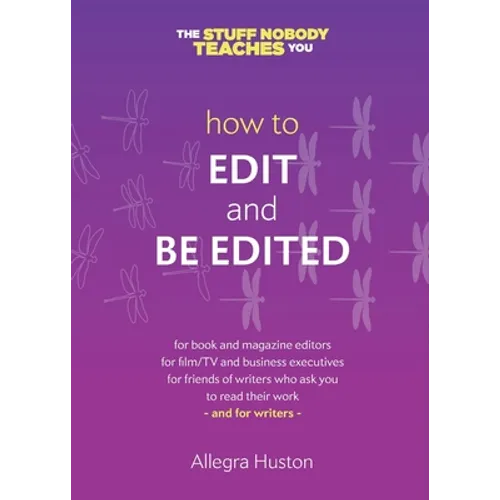 How to Edit and Be Edited: A Guide for Writers and Editors