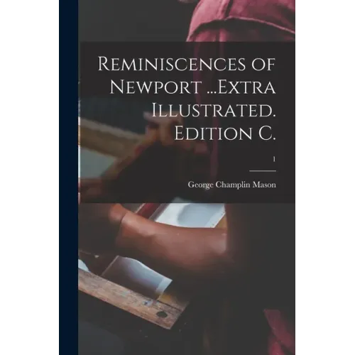 Reminiscences of Newport ...Extra Illustrated. Edition C.; 1