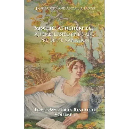 Mischief at Netherfield: An Embellished Pride and Prejudice Variation