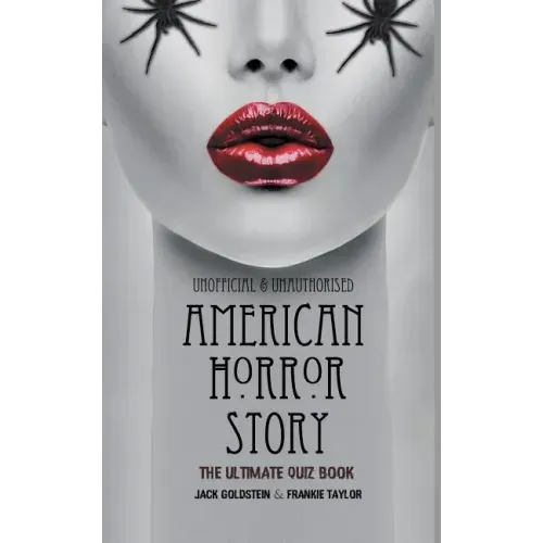 American Horror Story - The Ultimate Quiz Book: Over 600 Questions and Answers