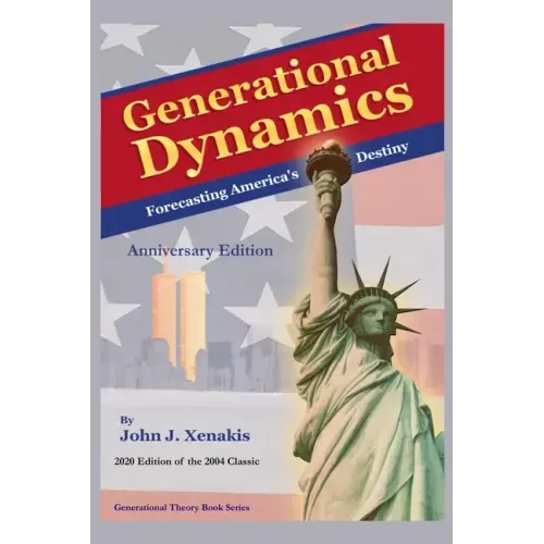 Generational Dynamics Anniversary Edition: Forecasting America's Destiny
