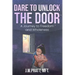 Dare to Unlock the Door: A Journey to Freedom and Wholeness