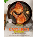 Mastering Cooking Skills with Cast Iron Cookbook: Over 150 Great Things to Cook with a Cast-Iron Skillet and Healthy Recipes (Part 1)