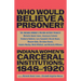 Who Would Believe a Prisoner?: Indiana Women's Carceral Institutions, 1848-1920