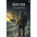 South The Story Of Shackleton's Last Expedition 1914 1917