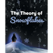 The Theory of Snowflakes