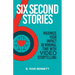 Six Second Stories: Maximize Your Impact in Minimal Time with Video Storytelling