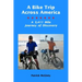 A Bike Trip Across America: A 3,411 Mile Journey of Discovery