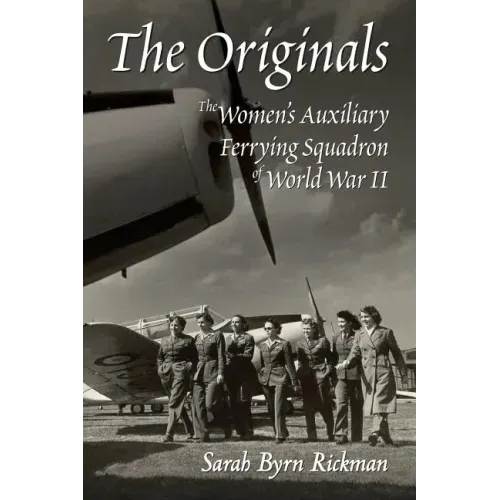 The Originals: The Women's Auxiliary Ferrying Squadron of World War II