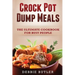 Crockpot Dump Meals: The Ultimate Cookbook For Busy People