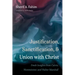 Justification, Sanctification, and Union with Christ: Fresh Insights from Calvin, Westminster, and Walter Marshall