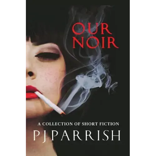 Our Noir: A collection of short stories and a novella