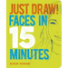 Just Draw! Faces in 15 Minutes