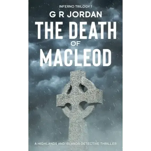 The Death of Macleod: Inferno Book 1 - A Highlands and Islands Detective Thriller