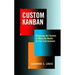 Custom Kanban: Designing the System to Meet the Needs of Your Environment