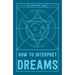 How to Interpret Dreams: A Practical Guide