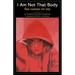 I Am Not That Body