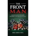 The Front Man: A Narrative Based on True Events Concerning the Rise and Fall of the Riata