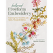 Foolproof Freeform Embroidery: Exploring Your Creativity with Fabric, Threads & Stitches