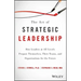 The Art of Strategic Leadership: How Leaders at All Levels Prepare Themselves, Their Teams, and Organizations for the Future