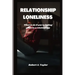 Relationship Loneliness: what to do if you're feeling alone in a relationship