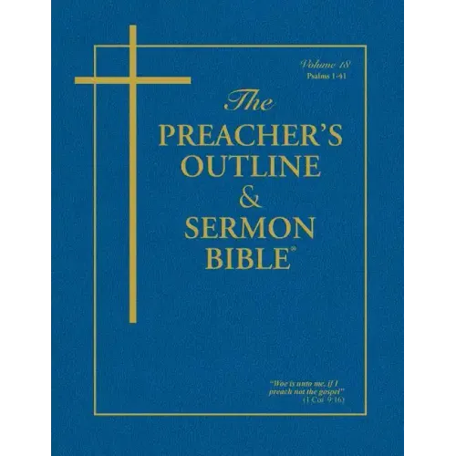The Preacher's Outline & Sermon Bible - Vol. 18: Psalms 1 - 41: King James Version