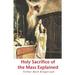 Holy Sacrifice of the Mass Explained: Ancient Roman Rite