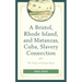 A Bristol, Rhode Island, and Matanzas, Cuba, Slavery Connection: The Diary of George Howe