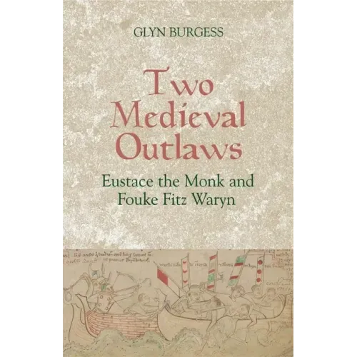 Two Medieval Outlaws: Eustace the Monk and Fouke Fitz Waryn