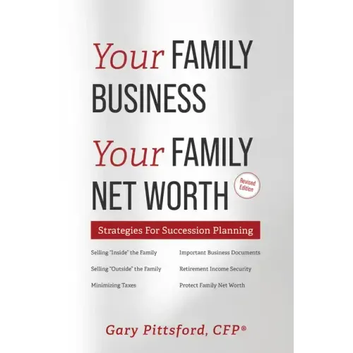 Your Family Business, Your Net Worth (Revised 2023): Strategies for Succession Planning