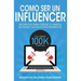 Como ser un Influencer: Secretos Para Crear tu Marca de Redes Sociales Rápidamente.