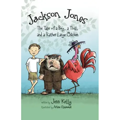 Jackson Jones, Book 2: The Tale of a Boy, a Troll, and a Rather Large Chicken