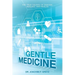 Gentle Medicine: The True Causes of Disease, Healing, and Health