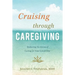 Cruising Through Caregiving: Reducing the Stress of Caring for Your Loved One
