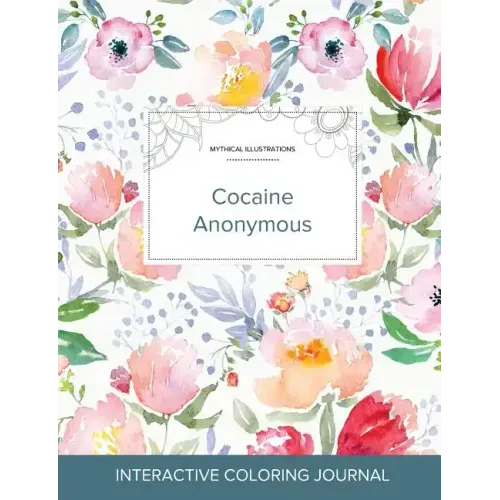 Adult Coloring Journal: Cocaine Anonymous (Mythical Illustrations, La Fleur)