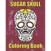 Sugar Skull Coloring Book: : 50 Amazing big skulls for adults relaxation sugar skull gifts for women, men and teens