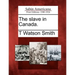 The Slave in Canada.
