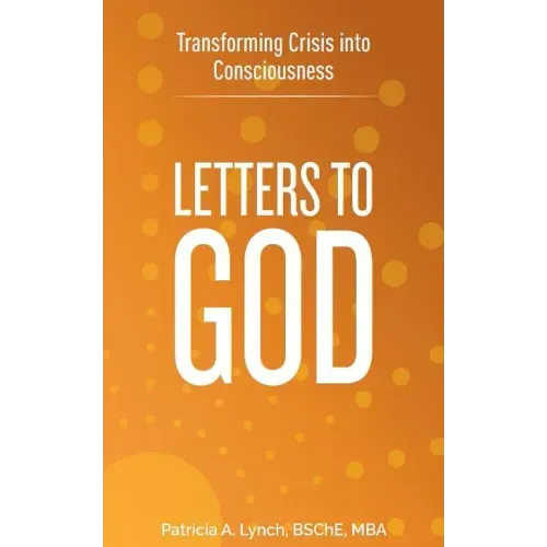 Letters to God: Transforming Crisis into Consciousness