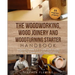 The Woodworking, Wood Joinery and Woodturning Starter Handbook: Beginner Friendly 3 in 1 Guide with Process, Tips Techniques and Starter Projects