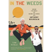 In the Weeds: Around the World and Behind the Scenes with Anthony Bourdain