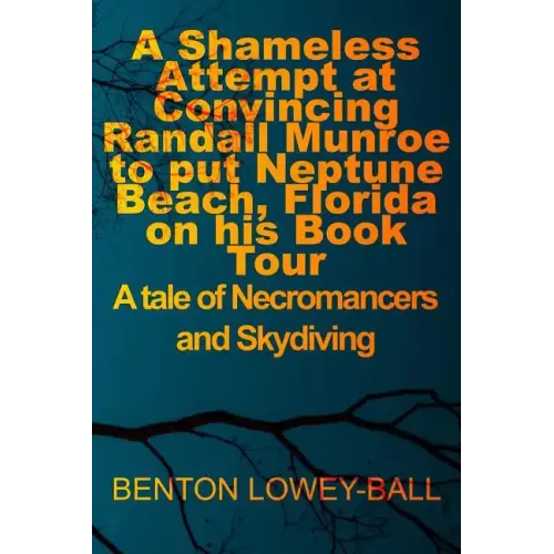 A Shameless Attempt at Convincing Randall Munroe to put Neptune Beach, Florida on his Book Tour: A tale of Necromancers and Skydiving