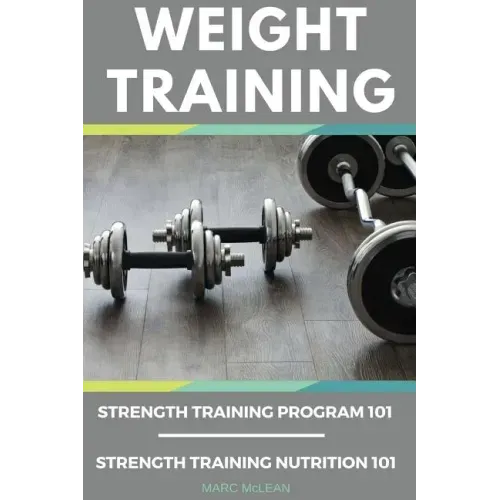 Weight Training Books: Strength Training Program 101 + Strength Training Nutrition 101