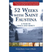 52 Weeks with Saint Faustina: A Year of Grace and Mercy