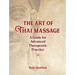 The Art of Thai Massage: A Guide for Advanced Therapeutic Practice
