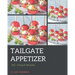 365 Unique Tailgate Appetizer Recipes: A Tailgate Appetizer Cookbook for Your Gathering